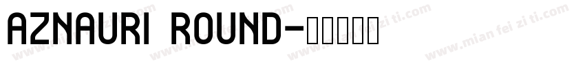 Aznauri Round字体转换